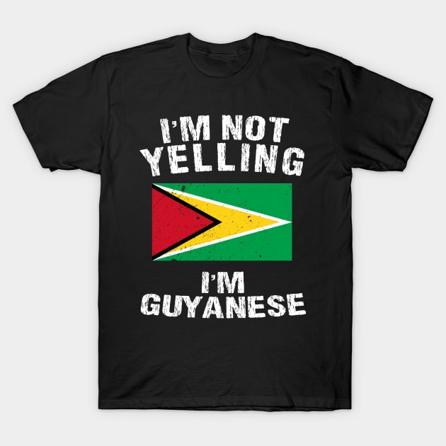 I'm Not Yelling I'm Guyanese T-Shirt by TShirtWaffle1